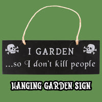 "I Garden So I Don’t Kill People" – Gothic Wooden Hanging Sign